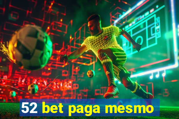 52 bet paga mesmo